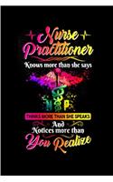Nurse practitioner knows more than she says thinks more than she speaks and notices more than you realize