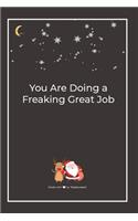 You Are Doing a Freaking Great Job: Premium Lined Notebook for chritsmas