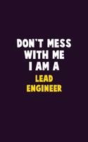 Don't Mess With Me, I Am A Lead Engineer: 6X9 Career Pride 120 pages Writing Notebooks