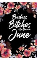 Badass Bitches Are Born In June: Weekly 100 page 6 x 9 Floral pattern Water Color Planner and Notebook For a June birthday unique gifts for women or her to jot down ideas and notes