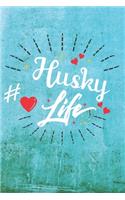 Husky Life: Best Gift Ideas Life Quotes Blank Line Notebook and Diary to Write. Best Gift for Everyone, Pages of Lined & Blank Paper