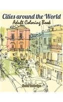 Cities around the World: Adult Coloring Book Beautiful Places from