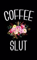 Coffee Slut: 6x9 120 Page Lined Composition Notebook Funny Coffee Lover Gift