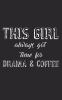 This Girl Always Got Time For Drama & Coffee