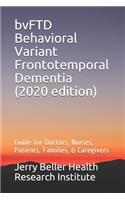 bvFTD Behavioral Variant Frontotemporal Dementia: Guide for Doctors, Nurses, Patients, Families, & Caregivers