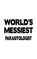 World's Messiest Parasitologist: Original Parasitologist Notebook, Parasito Worker Journal Gift, Diary, Doodle Gift or Notebook - 6 x 9 Compact Size, 109 Blank Lined Pages