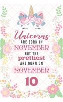 Unicorns Are Born In November But The Prettiest Are Born On November 10
