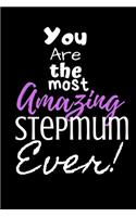 You are the most Amazing Stepmum ever!: For the Amazing Stepmum in your life.Joke/Gag/Fun gift for all Seasons.Notebook/Journal to write in.Creative writing, creative listings, scheduling,