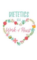 Dietetics is a Work of Heart: 6x9" Dot Bullet Floral Heart Notebook/Journal Appreciation Gift Idea For Dietitians, Nutritionists