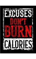 Excuses Don't Burn Calories