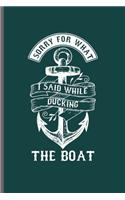 Sorry for what I said while ducking the boat: Cool Animated Sayings Design Blank Journal For Seaman Captain Family occasional Gift (6"x9") Dot Grid Notebook to write in