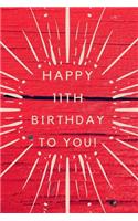 Happy 11th Birthday To You!: 11th Birthday Gift /Happy Birthday to you Journal / Notebook / Diary / Unique Greeting & Birthday Card Alternative