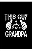 This guy is going to be a Grandpa: 110 Game Sheets - Four in a Row Fun Blank Games - Soft Cover Book for Kids for Traveling & Summer Vacations - Mini Game - Clever Kids - 110 Lined pa