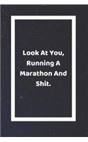 Look At You Running A Marathon And Shit: Funny White Elephant Gag Gifts For Coworkers Going Away, Birthday, Retirees, Friends & Family Secret Santa Gift Ideas For Coworkers Really Funny Jok