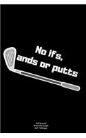 No ifs, ands or putts