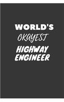 World's Okayest Highway Engineer Notebook: Lined Journal, 120 Pages, 6 x 9, Funny Dream Job, Starting New Career Gag Gift Journal Matte Finish