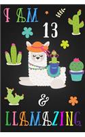 I am 13 and Llamazing: Cute Llama Journal Lined Blank Notebook and Happy Birthday Notebook for 13 Year Old Girls, Cute Llama Birthday Journal Birthday Gift for 13th Birthd