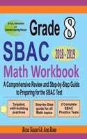Grade 8 SBAC Mathematics Workbook 2018 - 2019: A Comprehensive Review and Step-by-Step Guide to Preparing for the SBAC Math Test