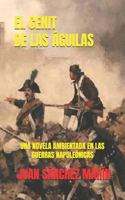 Cénit de Las Águilas: Una novela ambientada en las Guerras Napoleónicas