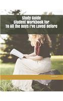 Study Guide Student Workbook for to All the Boys I