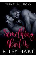 Something About Us: (Saint and Lucky)