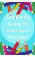 Thanks for Being an Awesome Teacher!: Light Blue Journal Containing Inspirational Quotes (Teacher Appreciation Gift Journal)