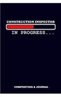 Construction Inspector in Progress: Composition Notebook, Funny Birthday Journal for Construction Inspectors to Write on