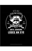 It's All Fun & Games Until Someone Loses an Eye: Composition Notebook: Wide Ruled(266 Composition Notebook: Wide Ruled)