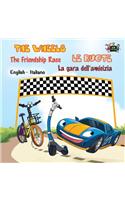 The Wheels -The Friendship Race Le ruote - La gara dell'amicizia: English Italian Bilingual Edition