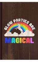 Glow Parties Are Magical Journal Notebook