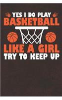 Yes I Do Play Basketball Like a Girl Try to Keep Up