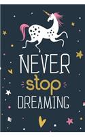 Never Stop Dreaming: Unicorn Lined Journal