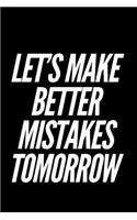 Let's Make Better Mistakes Tomorrow