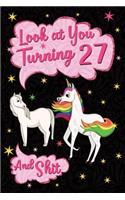 Look at You Turning 27 and Shit: Funny Wide Lined Notebook Birthday Gift for 27 Years Old Unicorn Horse