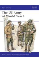 The US Army of World War I: (Men-at-Arms)