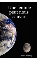 Une Femme Peut Nous Sauver