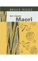 Let's Learn Maori: A Guide to the Study of the Maori Language