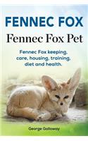 Fennec Fox. Fennec Fox Pet. Fennec Fox keeping, care, housing, training, diet and health.