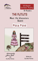 FLITLITS, Meet the Characters, Book 6, Posy Pose, 8+Readers, U.S. English, Confident Reading