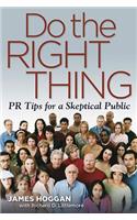 Do the Right Thing: PR Tips for a Skeptical Public