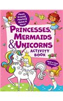Princesses, Mermaids & Unicorns Activity Book: Tons of Fun Activities! Mazes, Drawing, Matching Games & More!