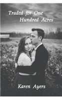 Traded for One Hundred Acres