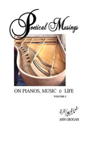 Poetical Musings on Pianos, Music & Life