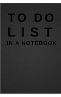 To Do List in a Notebook: (6x9) Daily Planner to Increase Your Productivity, Undated 90 Day to Do Task List, Durable Matte Black Cover