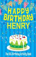 Happy Birthday Henry: The Big Birthday Activity Book: Personalized Books for Kids