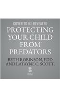 Protecting Your Child from Predators Lib/E