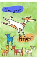 Bullet Journal Notebook for Dog Lovers, I'm Just Happy 1: Graph Design - 162 Numbered Pages with 150 Graph Style Grid Pages, 6 Index Pages and 2 Key Pages for Journaling, Writing, Planning and Doodling, for