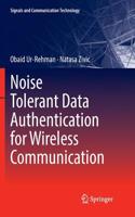 Noise Tolerant Data Authentication for Wireless Communication