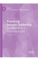 Practicing Servant Leadership: Developments in Implementation
