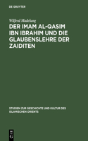 Der Imam Al-Qasim Ibn Ibrahim Und Die Glaubenslehre Der Zaiditen